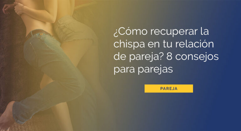 Consejos para reavivar la pasión en tu pareja