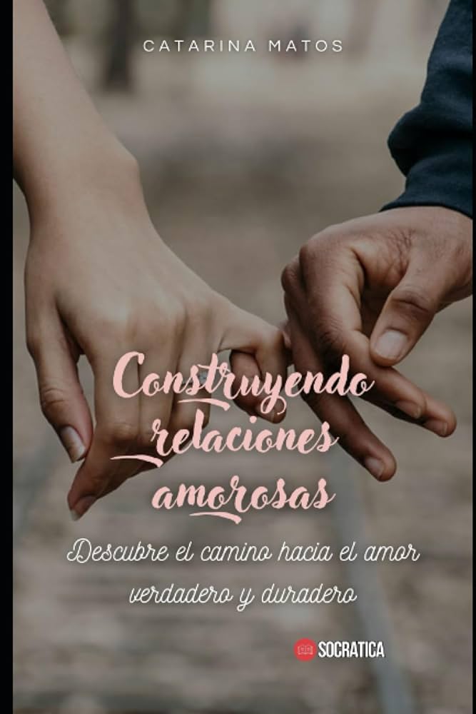 Creando un amor duradero: la importancia del amor saludable